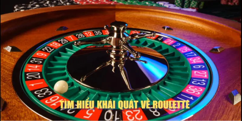 Tìm hiểu khái quát về roulette